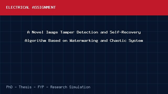 A Novel Image Tamper Detection and Self-Recovery Algorithm Based on Watermarking and Chaotic System project video cover image A Novel Image Tamper Detection and Self-Recovery Algorithm Based on Watermarking and Chaotic System project video cover image