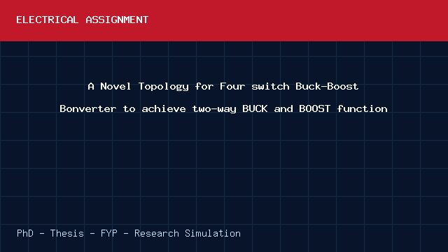 A Novel Topology for Four switch Buck-Boost Bonverter to achieve two-way BUCK and BOOST function project video cover image A Novel Topology for Four switch Buck-Boost Bonverter to achieve two-way BUCK and BOOST function project video cover image