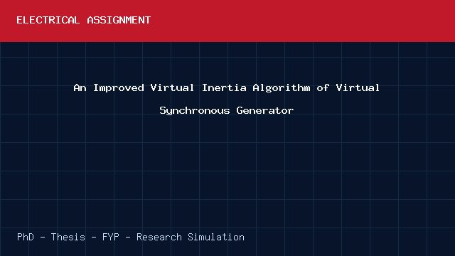 An Improved Virtual Inertia Algorithm of Virtual Synchronous Generator project video cover image An Improved Virtual Inertia Algorithm of Virtual Synchronous Generator project video cover image
