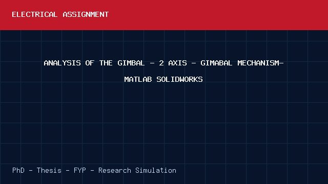 ANALYSIS OF THE GIMBAL - 2 AXIS - GIMABAL MECHANISM- MATLAB SOLIDWORKS project video cover image ANALYSIS OF THE GIMBAL - 2 AXIS - GIMABAL MECHANISM- MATLAB SOLIDWORKS project video cover image