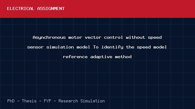 Asynchronous motor vector control without speed sensor simulation model To identify the speed model reference adaptive method project video cover image Asynchronous motor vector control without speed sensor simulation model To identify the speed model reference adaptive method project video cover image