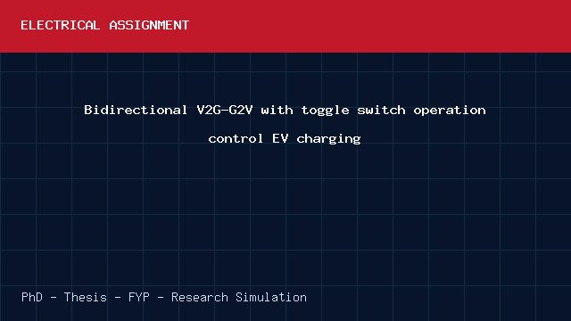Bidirectional V2G-G2V with toggle switch operation control EV charging project video cover image Bidirectional V2G-G2V with toggle switch operation control EV charging project video cover image