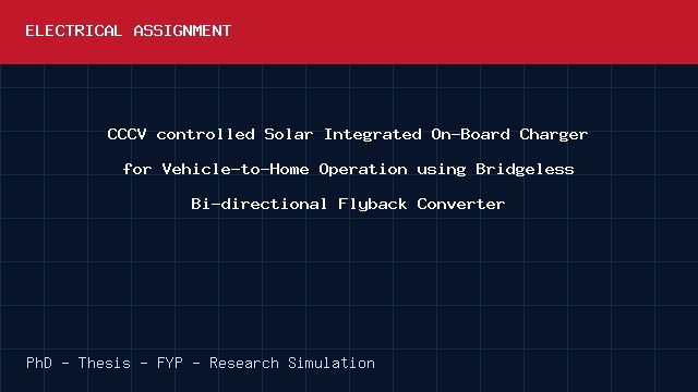 CCCV controlled Solar Integrated On-Board Charger for Vehicle-to-Home Operation using Bridgeless Bi-directional Flyback Converter project video cover image CCCV controlled Solar Integrated On-Board Charger for Vehicle-to-Home Operation using Bridgeless Bi-directional Flyback Converter project video cover image