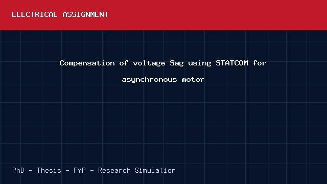 Compensation of voltage Sag using STATCOM for asynchronous motor project video cover image Compensation of voltage Sag using STATCOM for asynchronous motor project video cover image