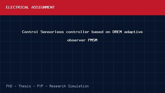 Control Sensorless controller based on DREM adaptive observer PMSM project video cover image Control Sensorless controller based on DREM adaptive observer PMSM project video cover image