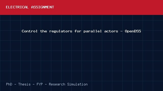 Control the regulators for parallel actors - OpenDSS project video cover image Control the regulators for parallel actors - OpenDSS project video cover image