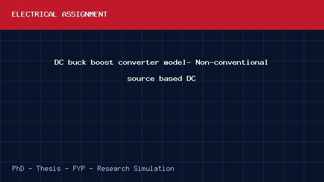 DC buck boost converter model- Non-conventional source based DC project video cover image DC buck boost converter model- Non-conventional source based DC project video cover image