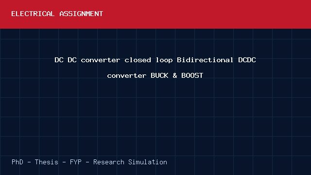 DC DC converter closed loop Bidirectional DCDC converter BUCK & BOOST project video cover image DC DC converter closed loop Bidirectional DCDC converter BUCK & BOOST project video cover image