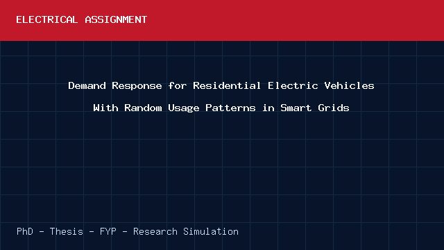 Demand Response for Residential Electric Vehicles With Random Usage Patterns in Smart Grids project video cover image Demand Response for Residential Electric Vehicles With Random Usage Patterns in Smart Grids project video cover image