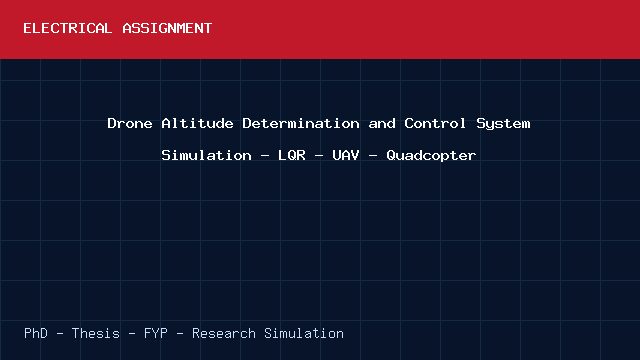 Drone Altitude Determination and Control System Simulation - LQR - UAV - Quadcopter project video cover image Drone Altitude Determination and Control System Simulation - LQR - UAV - Quadcopter project video cover image