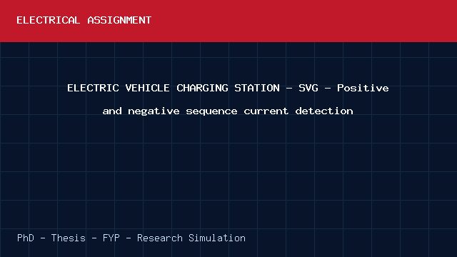 ELECTRIC VEHICLE CHARGING STATION - SVG - Positive and negative sequence current detection project video cover image ELECTRIC VEHICLE CHARGING STATION - SVG - Positive and negative sequence current detection project video cover image