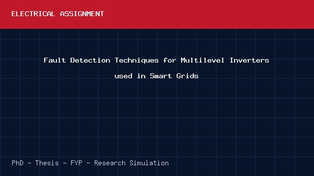 Fault Detection Techniques for Multilevel Inverters used in Smart Grids project video cover image Fault Detection Techniques for Multilevel Inverters used in Smart Grids project video cover image