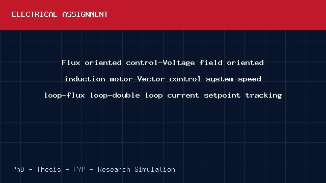 Flux oriented control-Voltage field oriented induction motor-Vector control system-speed loop-flux loop-double loop current setpoint tracking project video cover image Flux oriented control-Voltage field oriented induction motor-Vector control system-speed loop-flux loop-double loop current setpoint tracking project video cover image
