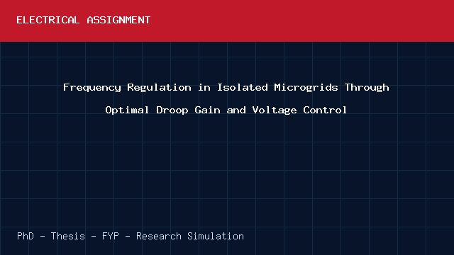 Frequency Regulation in Isolated Microgrids Through Optimal Droop Gain and Voltage Control project video cover image Frequency Regulation in Isolated Microgrids Through Optimal Droop Gain and Voltage Control project video cover image