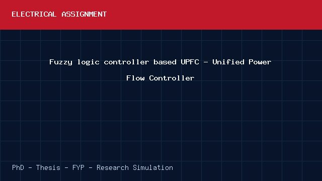 Fuzzy logic controller based UPFC - Unified Power Flow Controller project video cover image Fuzzy logic controller based UPFC - Unified Power Flow Controller project video cover image
