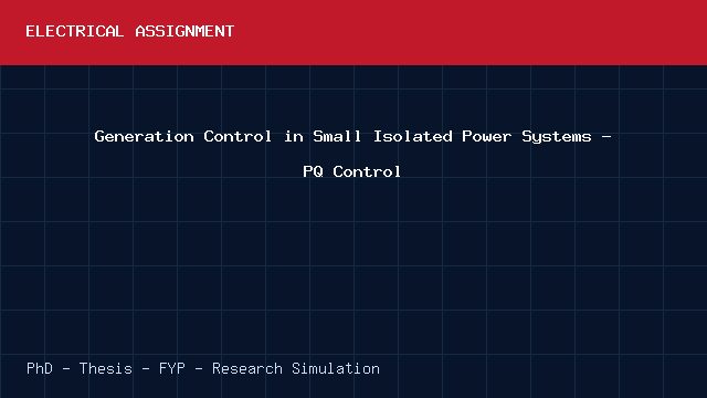 Generation Control in Small Isolated Power Systems - PQ Control project video cover image Generation Control in Small Isolated Power Systems - PQ Control project video cover image