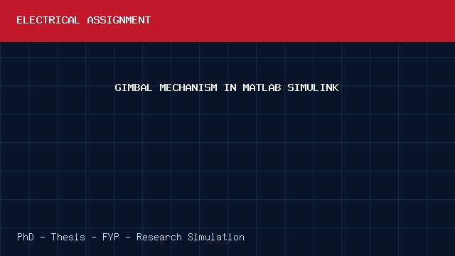GIMBAL MECHANISM IN MATLAB SIMULINK project video cover image GIMBAL MECHANISM IN MATLAB SIMULINK project video cover image