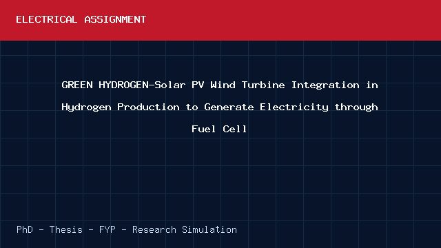 GREEN HYDROGEN-Solar PV Wind Turbine Integration in Hydrogen Production to Generate Electricity through Fuel Cell project video cover image GREEN HYDROGEN-Solar PV Wind Turbine Integration in Hydrogen Production to Generate Electricity through Fuel Cell project video cover image