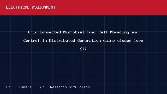 Grid Connected Microbial Fuel Cell Modeling and Control in Distributed Generation using closed loop (1) project video cover image Grid Connected Microbial Fuel Cell Modeling and Control in Distributed Generation using closed loop (1) project video cover image