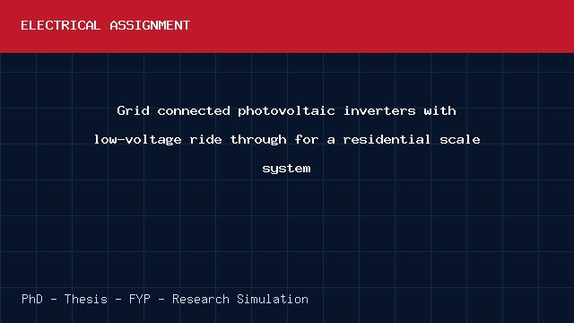 Grid connected photovoltaic inverters with low-voltage ride through for a residential scale system project video cover image Grid connected photovoltaic inverters with low-voltage ride through for a residential scale system project video cover image