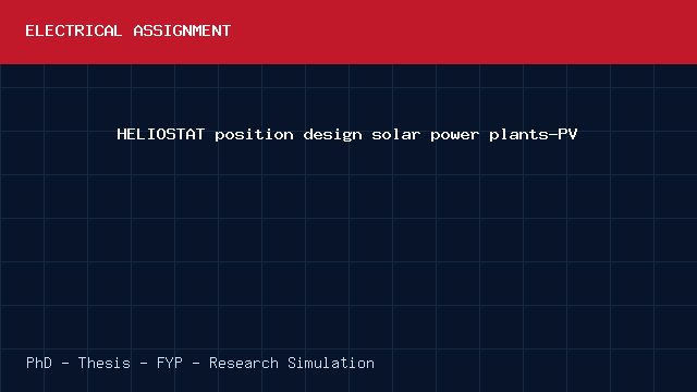 HELIOSTAT position design solar power plants-PV project video cover image HELIOSTAT position design solar power plants-PV project video cover image