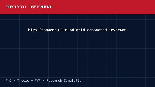 High frequency linked grid connected inverter project video cover image High frequency linked grid connected inverter project video cover image