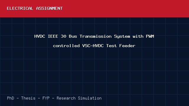 HVDC IEEE 30 Bus Transmission System with PWM controlled VSC-HVDC Test Feeder project video cover image HVDC IEEE 30 Bus Transmission System with PWM controlled VSC-HVDC Test Feeder project video cover image