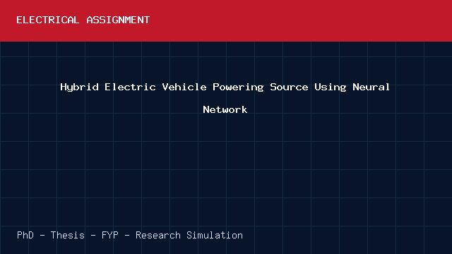 Hybrid Electric Vehicle Powering Source Using Neural Network project video cover image Hybrid Electric Vehicle Powering Source Using Neural Network project video cover image