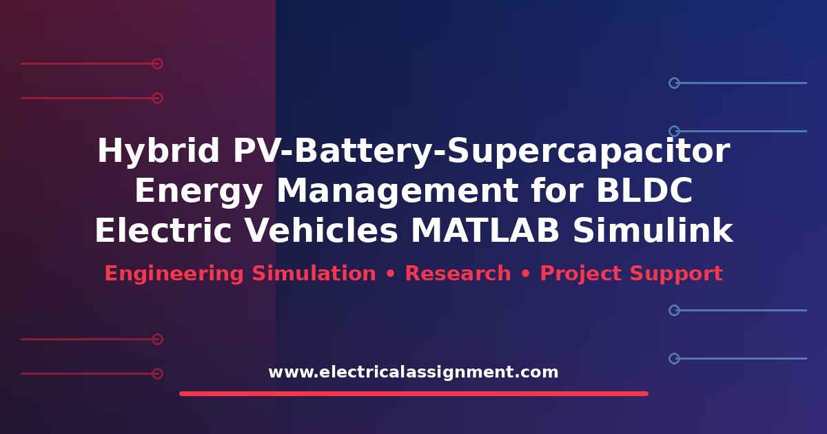 Hybrid PV-Battery-Supercapacitor Energy Management for BLDC Electric Vehicles MATLAB Simulink: Research Methodology and Simulation Guide