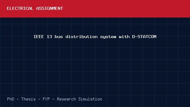 IEEE 13 bus distribution system with D-STATCOM project video cover image IEEE 13 bus distribution system with D-STATCOM project video cover image