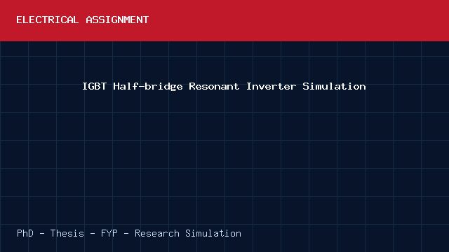 IGBT Half-bridge Resonant Inverter Simulation project video cover image IGBT Half-bridge Resonant Inverter Simulation project video cover image