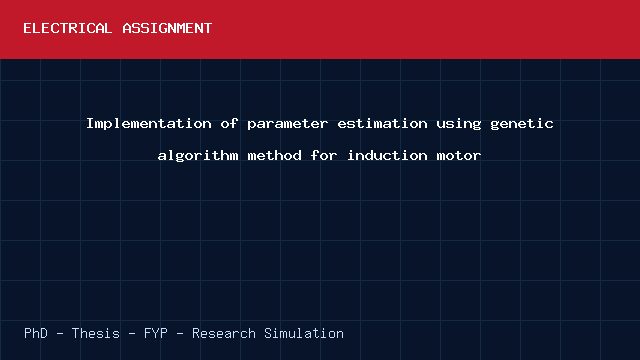 Implementation of parameter estimation using genetic algorithm method for induction motor project video cover image Implementation of parameter estimation using genetic algorithm method for induction motor project video cover image