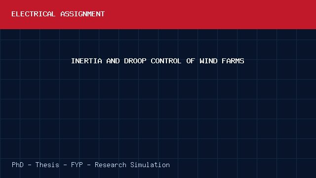 INERTIA AND DROOP CONTROL OF WIND FARMS project video cover image INERTIA AND DROOP CONTROL OF WIND FARMS project video cover image