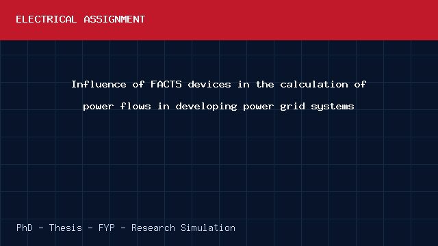 Influence of FACTS devices in the calculation of power flows in developing power grid systems project video cover image Influence of FACTS devices in the calculation of power flows in developing power grid systems project video cover image