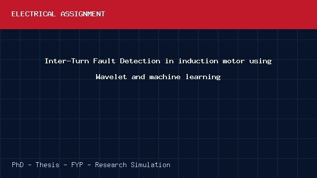 Inter-Turn Fault Detection in induction motor using Wavelet and machine learning project video cover image Inter-Turn Fault Detection in induction motor using Wavelet and machine learning project video cover image
