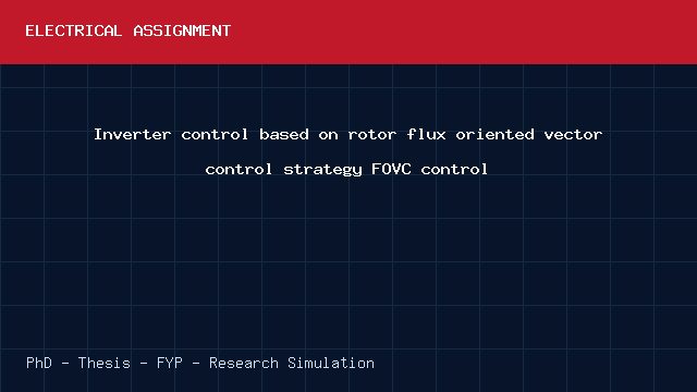 Inverter control based on rotor flux oriented vector control strategy FOVC control project video cover image Inverter control based on rotor flux oriented vector control strategy FOVC control project video cover image