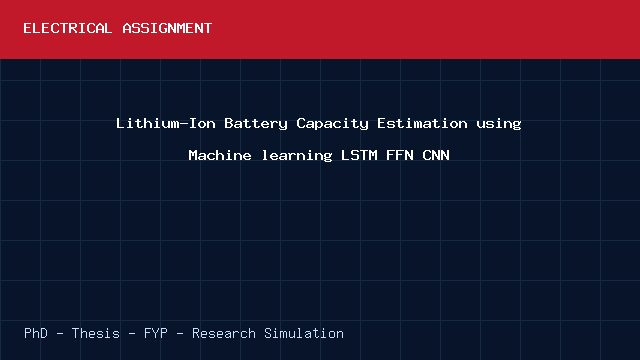 Lithium-Ion Battery Capacity Estimation using Machine learning LSTM FFN CNN project video cover image Lithium-Ion Battery Capacity Estimation using Machine learning LSTM FFN CNN project video cover image