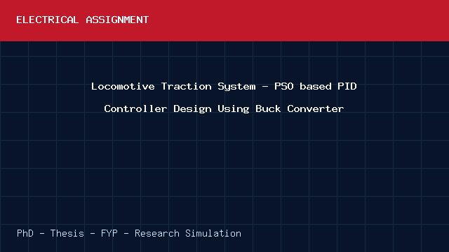 Locomotive Traction System - PSO based PID Controller Design Using Buck Converter project video cover image Locomotive Traction System - PSO based PID Controller Design Using Buck Converter project video cover image