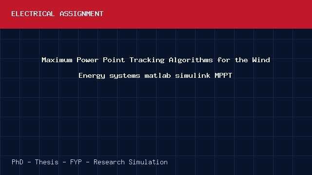 Maximum Power Point Tracking Algorithms for the Wind Energy systems matlab simulink MPPT project video cover image Maximum Power Point Tracking Algorithms for the Wind Energy systems matlab simulink MPPT project video cover image
