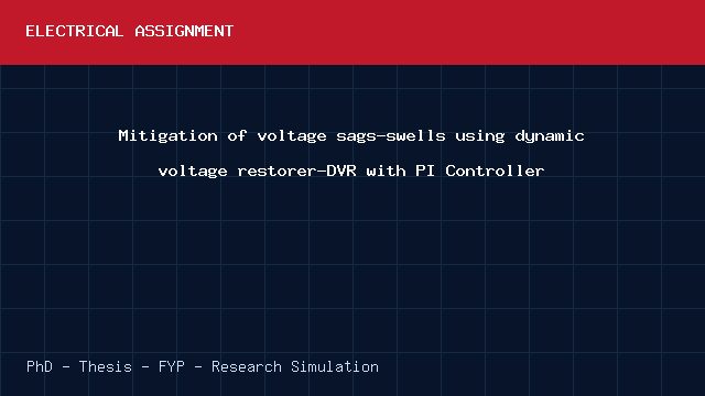 Mitigation of voltage sags-swells using dynamic voltage restorer-DVR with PI Controller project video cover image Mitigation of voltage sags-swells using dynamic voltage restorer-DVR with PI Controller project video cover image