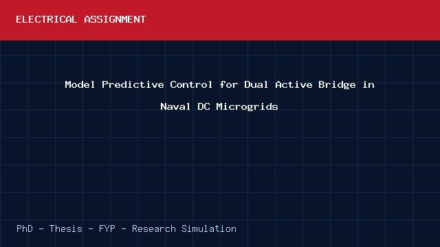 Model Predictive Control for Dual Active Bridge in Naval DC Microgrids project video cover image Model Predictive Control for Dual Active Bridge in Naval DC Microgrids project video cover image