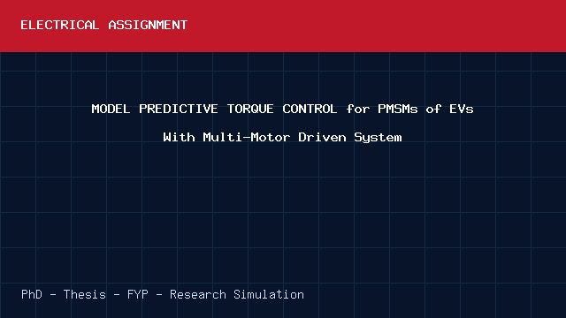 MODEL PREDICTIVE TORQUE CONTROL for PMSMs of EVs With Multi-Motor Driven System project video cover image MODEL PREDICTIVE TORQUE CONTROL for PMSMs of EVs With Multi-Motor Driven System project video cover image