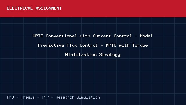 MPTC Conventional with Current Control - Model Predictive Flux Control - MPTC with Torque Minimization Strategy project video cover image MPTC Conventional with Current Control - Model Predictive Flux Control - MPTC with Torque Minimization Strategy project video cover image