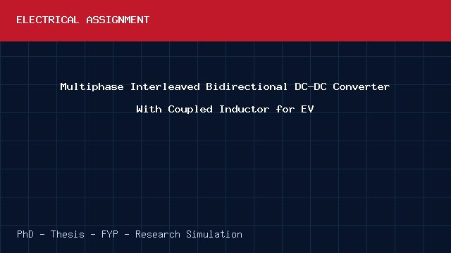 Multiphase Interleaved Bidirectional DC-DC Converter With Coupled Inductor for EV project video cover image Multiphase Interleaved Bidirectional DC-DC Converter With Coupled Inductor for EV project video cover image