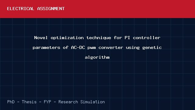 Novel optimization technique for PI controller parameters of AC-DC pwm converter using genetic algorithm project video cover image Novel optimization technique for PI controller parameters of AC-DC pwm converter using genetic algorithm project video cover image