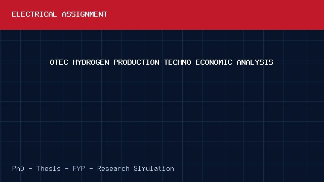 OTEC HYDROGEN PRODUCTION TECHNO ECONOMIC ANALYSIS project video cover image OTEC HYDROGEN PRODUCTION TECHNO ECONOMIC ANALYSIS project video cover image