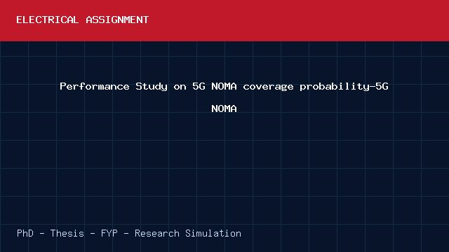 Performance Study on 5G NOMA coverage probability-5G NOMA project video cover image Performance Study on 5G NOMA coverage probability-5G NOMA project video cover image