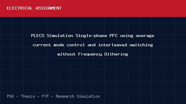 PLECS Simulation Single-phase PFC using average current mode control and interleaved switching without Frequency Dithering project video cover image PLECS Simulation Single-phase PFC using average current mode control and interleaved switching without Frequency Dithering project video cover image