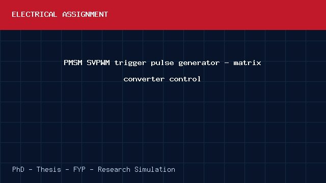 PMSM SVPWM trigger pulse generator - matrix converter control project video cover image PMSM SVPWM trigger pulse generator - matrix converter control project video cover image