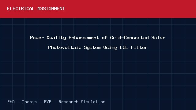 Power Quality Enhancement of Grid-Connected Solar Photovoltaic System Using LCL Filter project video cover image Power Quality Enhancement of Grid-Connected Solar Photovoltaic System Using LCL Filter project video cover image